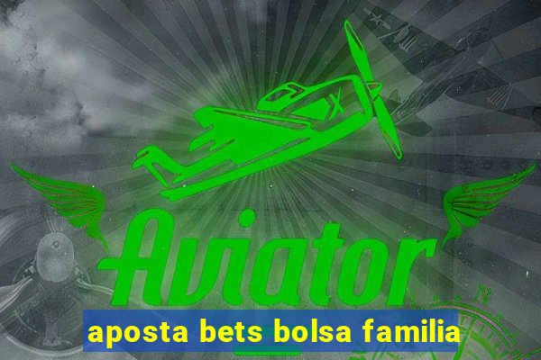 aposta bets bolsa familia